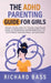 The ADHD Parenting Guide for Girls by Richard Bass