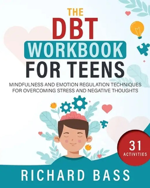 The DBT Workbook for Teens by Richard Bass