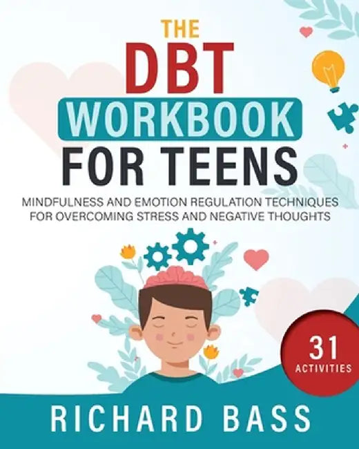 The DBT Workbook for Teens by Richard Bass