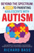 Beyond the Spectrum: a Guide to Parenting Adolescents with Autism by Richard Bass