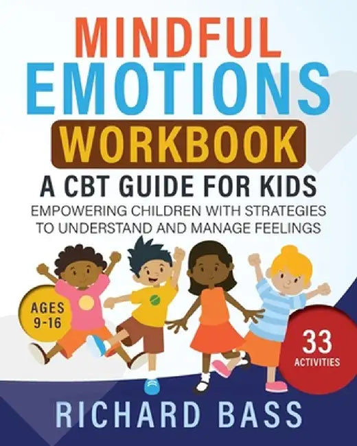 Mindful Emotions Workbook: A CBT Guide for Kids by Richard Bass