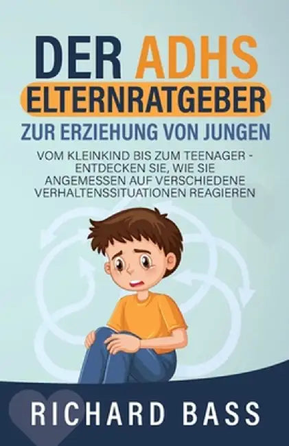Der ADHS Elternratgeber Zur Erziehung von Jungen by Richard Bass