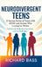 Neurodivergent Teens: 12 Success Stories of Teens with ADHD and Autism Who Learned to Thrive-With Proven Strategies, Weekly Action Plans, and Reflecti by Bass, Richard
