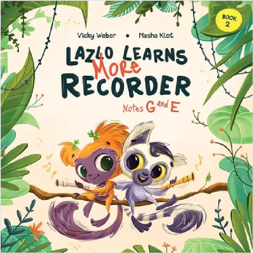 Lazlo Learns More Recorder: Notes G and E by Weber, Vicky