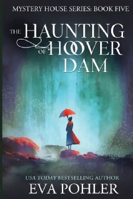 The Haunting of Hoover Dam by Eva Pohler