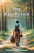 The Apprentice: The Courage to Seek (Book One of The Apprentice Trilogy) by Timothy M. Buchanan