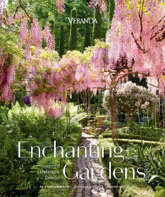 Veranda Enchanting Gardens: Inspired Landscape Design by Stephanie Hunt