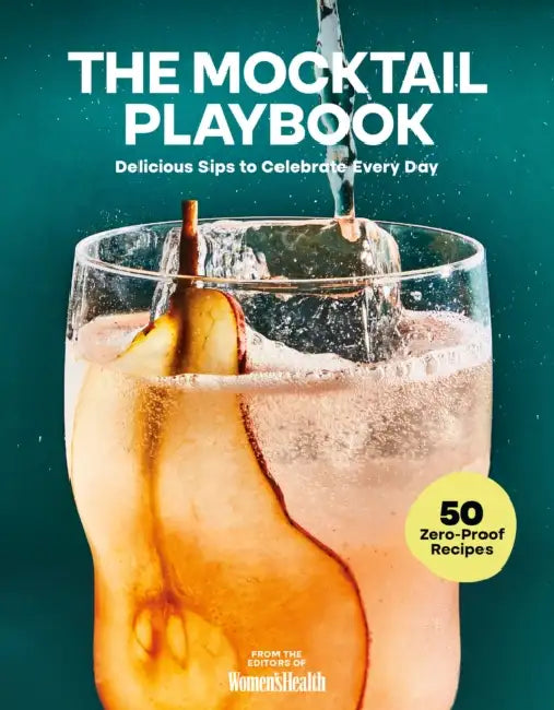 The Mocktail Playbook: Delicious Sips to Celebrate Every Day by Women's Health, Abigail Cuffey, Lauren Kanski