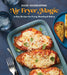 Good Housekeeping Air Fryer Magic: 75 Easy Recipes for Frying, Roasting & Baking by Good Housekeeping