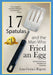 17 Spatulas and the Man Who Fried an Egg: Reclaim Your Space Mentally and Physically by Lisa Geraci Rigoni
