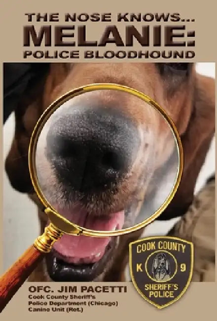 The Nose Knows...Melanie, Police Bloodhound by Jim Pacetti