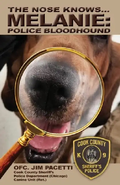 The Nose Knows...Melanie, Police Bloodhound by Jim Pacetti