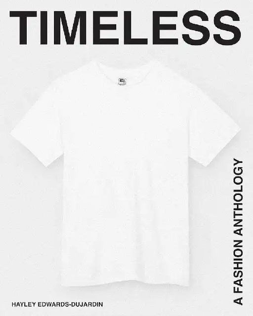 Timeless: A Little Fashion Anthology by Hayley Edwards-Dujardin