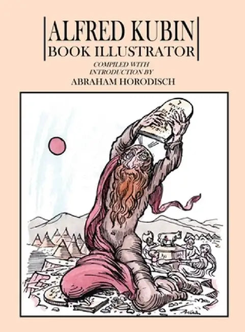 Alfred Kubin: Book Illustrator by Alfred Kubin