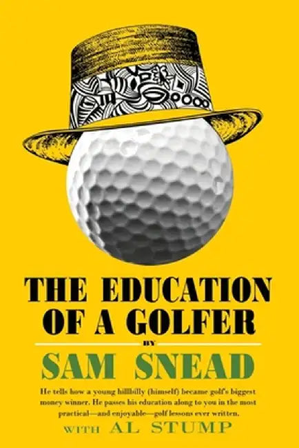 The Education of a Golfer by Sam Snead