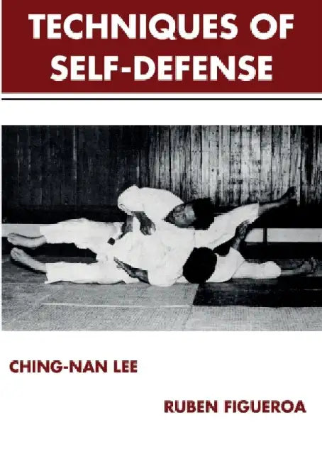 The Techniques of Self-Defense by Ching-Nan Lee