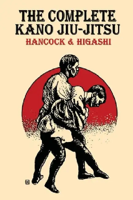 The Complete Kano Jiu-Jitsu by H. Irving Hancock