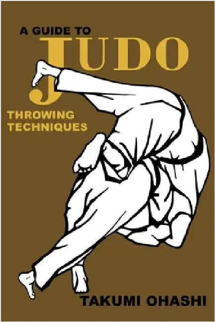 A Guide to Judo Throwing Techniques with additional physiological explanations by Ohashi, Takumi