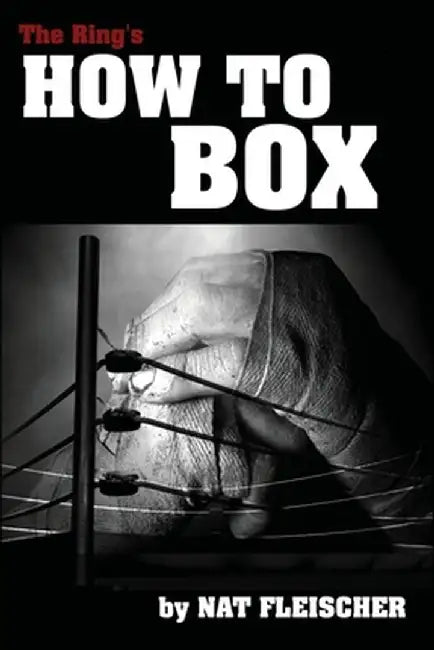 The Ring's How to Box by Nat Fleischer