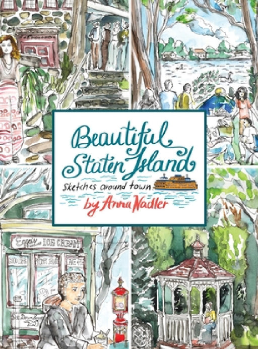 Beautiful Staten Island - Sketches Around Town: A Series of Live Location Drawings Created in the Borough of Parks. Visual Exploration of New York Cit by Anna Nadler