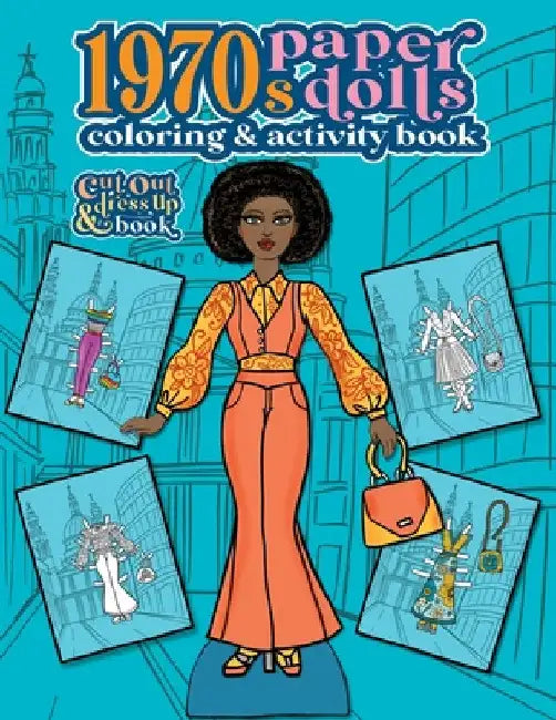 1970s Paper Dolls Coloring and Activity Book: A Cut Out and Dress Up Book For All Ages by Anna Nadler