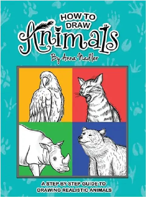 How To Draw Animals: A step-by-step guide to drawing realistic animals. by Nadler, Anna