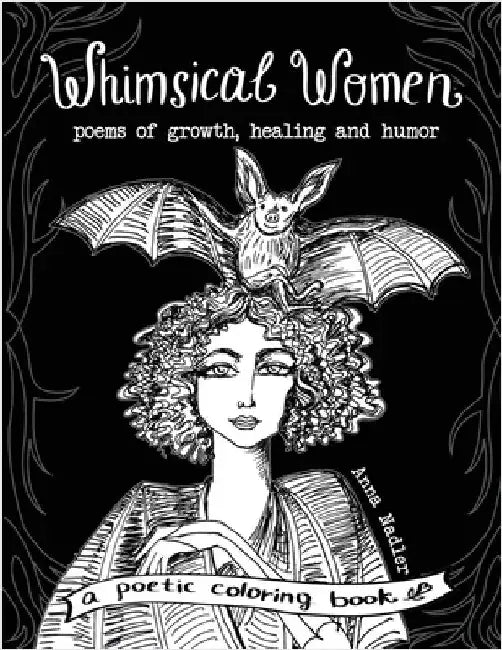 Whimsical Women - Poems of Growth, Healing and Humor: A Poetic Coloring Book by Nadler, Anna