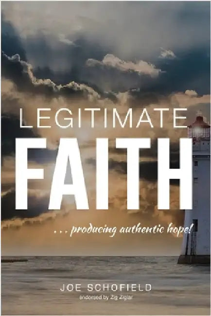 Legitimate Faith: ...producing authentic hope! by Schofield, Joe