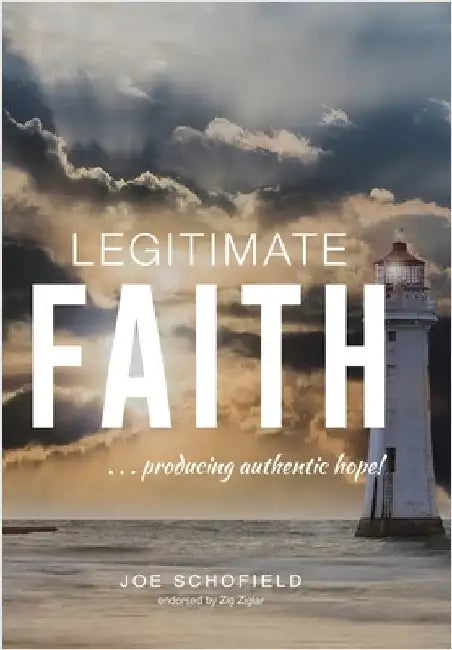 Legitimate Faith: ...producing authentic hope! by Schofield, Joe