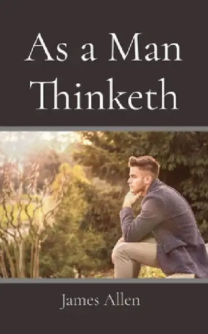 As a Man Thinketh by James Allen