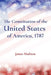The Constitution of the United States of America, 1787 by James Madison