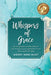 Whispers of Grace: An Inspirational Devotional For Daily Encouragement From The Heart Of God by Wendy Anne Hunt