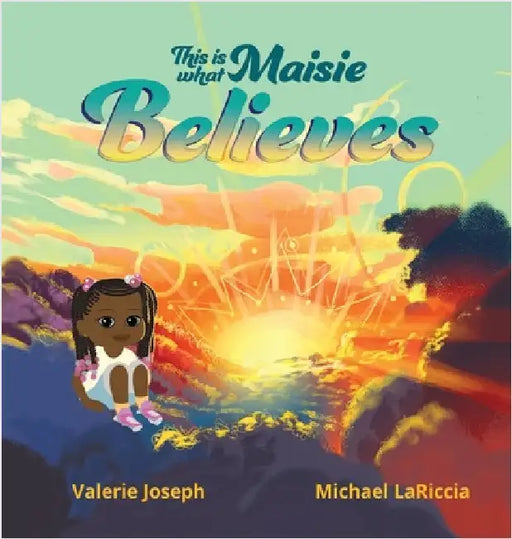 This is What Maisie Believes by Joseph, Valerie