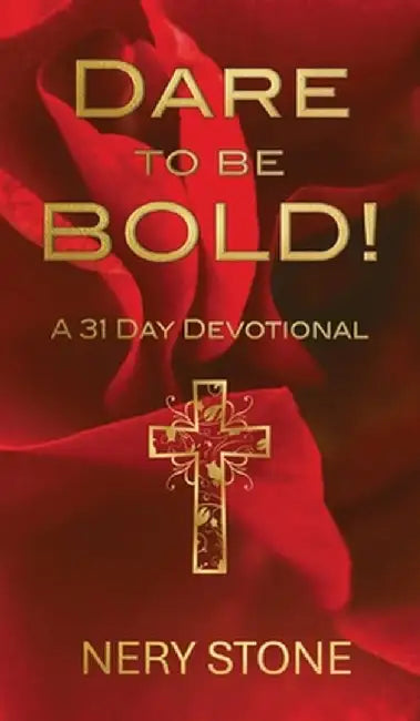 Dare to Be Bold! by Nery Stone