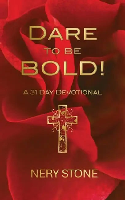 Dare to Be Bold! by Nery Stone
