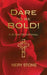 Dare to Be Bold! by Nery Stone