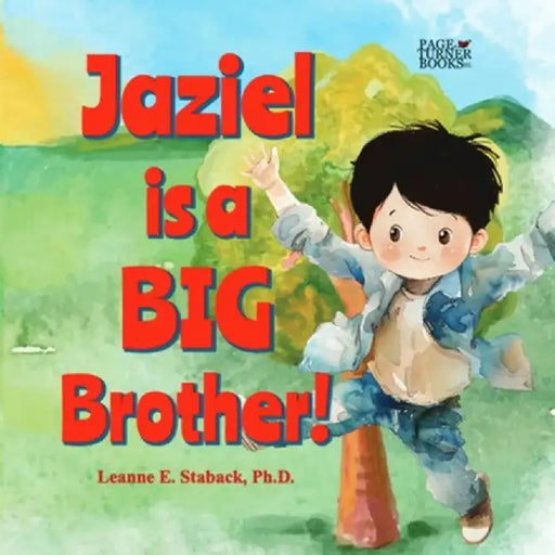 Jaziel is a Big Brother by Leanne E. Staback