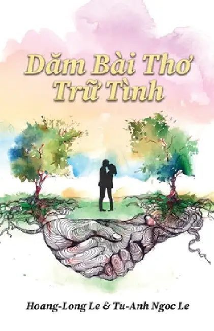 Dăm Bài Thơ Trữ Tình (Romantic Poems) by Hoang-Long Le