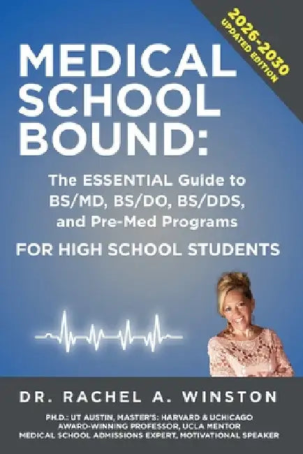 Medical School Bound: The ESSENTIAL Guide to BS/MD, BS/DO, BS DDS, & Pre-Med Programs For High School Students by Winston, Rachel