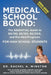 Medical School Bound: The ESSENTIAL Guide to BS/MD, BS/DO, BS DDS, & Pre-Med Programs For High School Students by Winston, Rachel