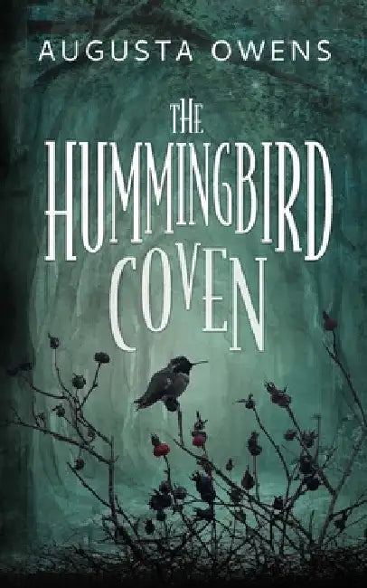 The Hummingbird Coven by Augusta Owens