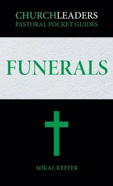 ChurchLeaders Pastoral Pocket Guides: Funerals by Mikal Keefer