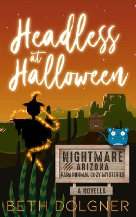 Headless at Halloween: A Nightmare, Arizona Novella by Beth Dolgner