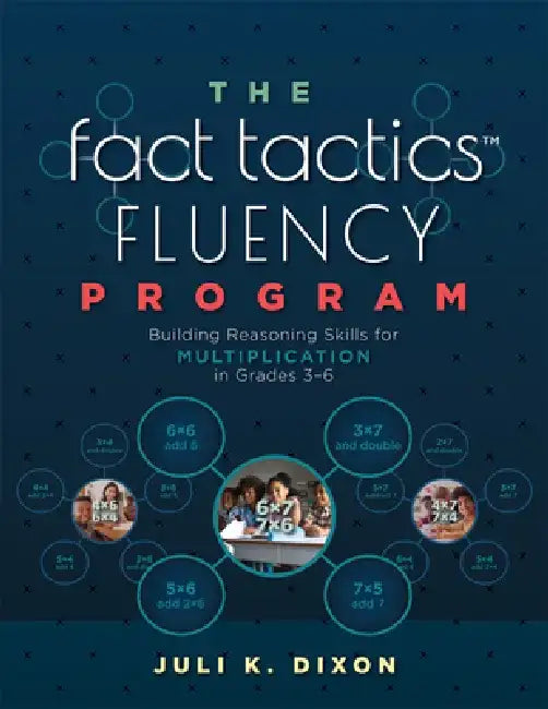 The Fact Tactics(tm) Fluency Program: Building Reasoning Skills for Multiplication in Grades 3-6 (Teach Students More Than Fact Recall. Help Them Lear by Juli Dixon