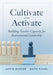 Cultivate and Activate: Building Teacher Capacity for Instructional Leadership (Develop Teacher Leadership to Guide Decisions That Improve Student Lea by Justin Baeder, Keith Fickel