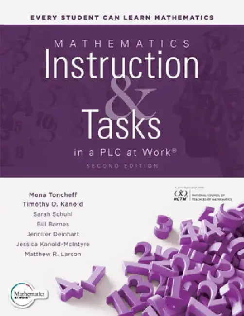 Mathematics Instruction and Tasks in a Plc at Work(r), Second Edition: (Develop a Standards-Based Curriculum for Teaching Student-Centered Mathematics by Mona Toncheff