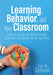 Learning, Behavior, and Your Classroom: How to Create an Environment That Sets Students Up for Success (Classroom Management Strategies for Student En by Staci M. Zolkoski