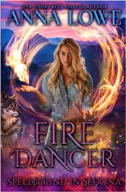 Fire Dancer: a wolf/witch paranormal romance by Lowe, Anna