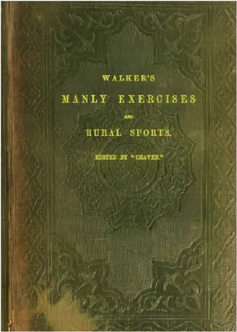 Walker's Manly Exercises and Rural Sports by Walker, Donald