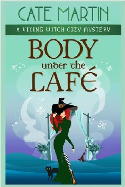 Body Under the Café: A Viking Witch Cozy Mystery by Martin, Cate
